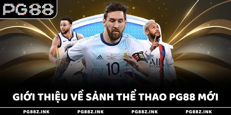 Giới thiệu về sảnh thể thao PG88 mới